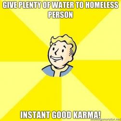 Give-plenty-of-water-to-homeless-person-Instant-good-karma.jpg