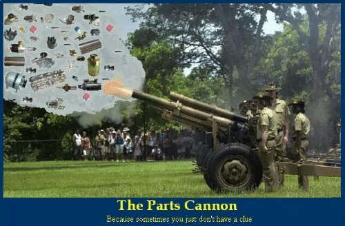 the-parts-cannon-because-sometimes-you-just-dont-have-a-472442.png.7b9b5db7919edb037a42da3731d5ef37.png